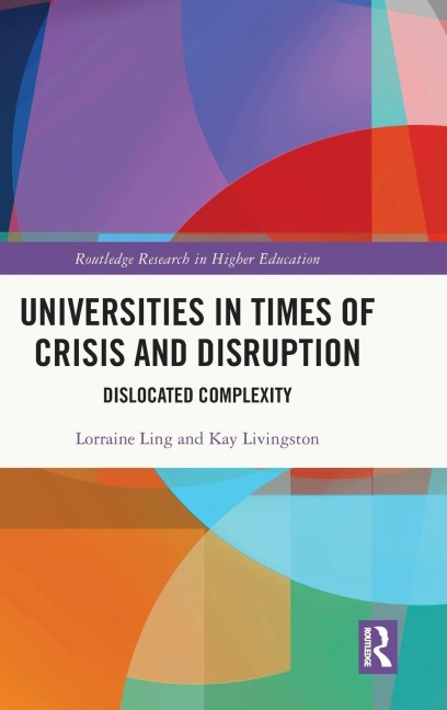 Universities in Times of Crisis and Disruption: Dislocated Complexity