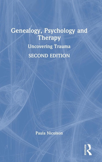 Genealogy, Psychology and Therapy: Uncovering Trauma