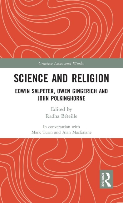 Science and Religion: Edwin Salpeter, Owen Gingerich and John Polkinghorne