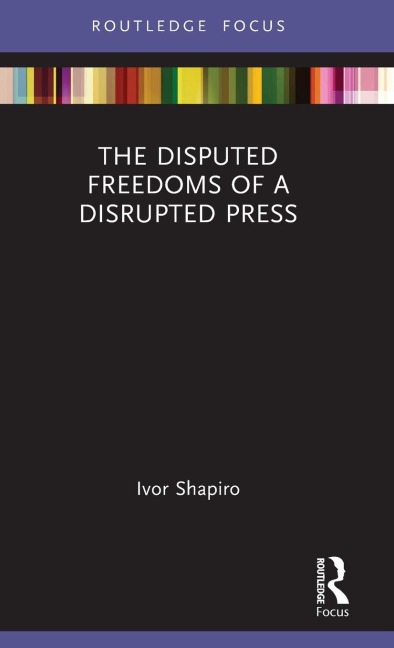 The Disputed Freedoms of a Disrupted Press