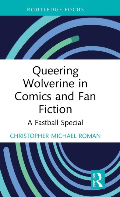 Queering Wolverine in Comics and Fanfiction: A Fastball Special