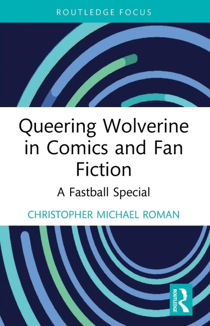 Queering Wolverine in Comics and Fanfiction: A Fastball Special