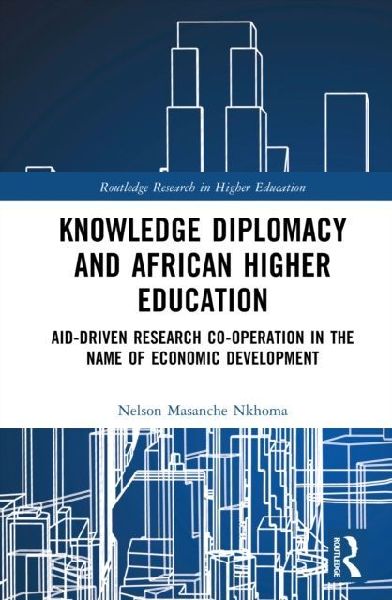 Knowledge Diplomacy and African Higher Education: Aid-Driven Research Co-operation in the Name of Economic Development