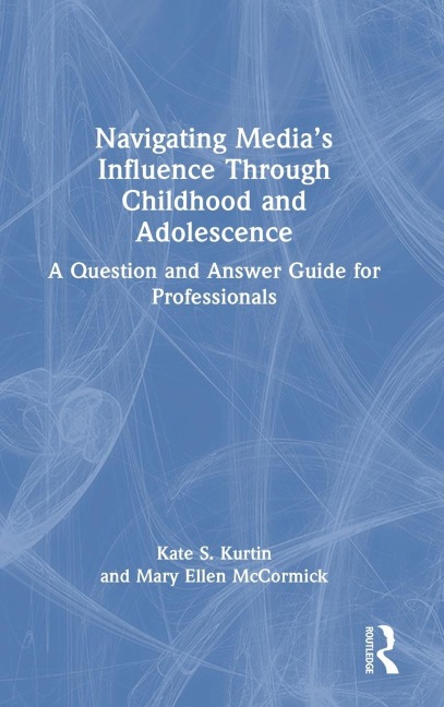 Navigating Media's Influence Through Childhood and Adolescence: A Question and Answer Guide for Professionals