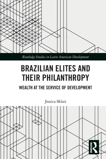 Brazilian Elites and their Philanthropy: Wealth at the Service of Development