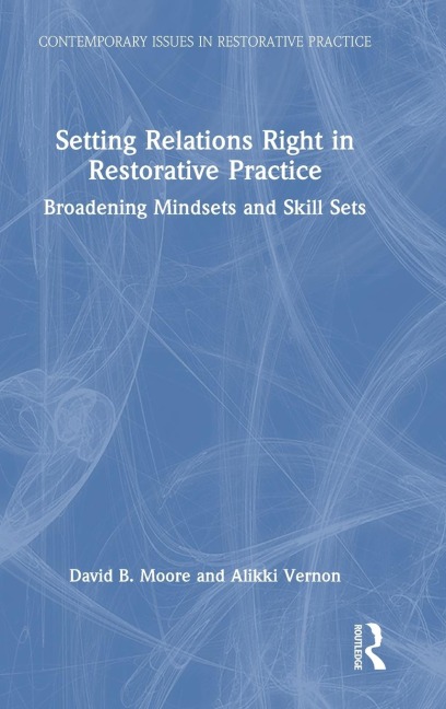 Setting Relations Right in Restorative Practice: Broadening Mindsets and Skill Sets