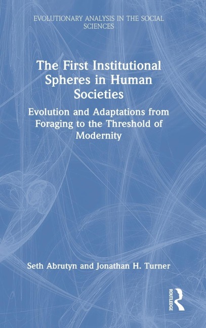 The First Institutional Spheres in Human Societies: Evolution and Adaptations from Foraging to the Threshold of Modernity
