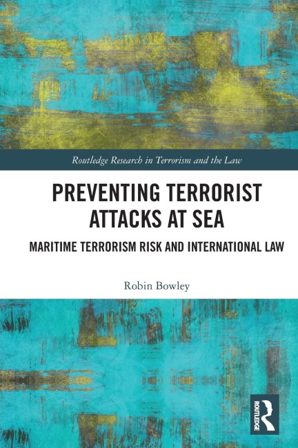 Preventing Terrorist Attacks at Sea: Maritime Terrorism Risk and International Law