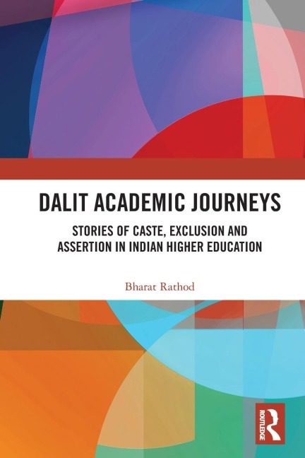 Dalit Academic Journeys: Stories of Caste, Exclusion and Assertion in Indian Higher Education