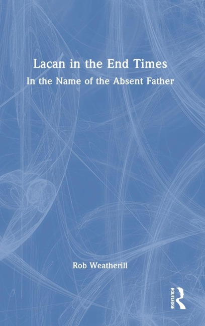 Lacan in the End Times: In the Name of the Absent Father