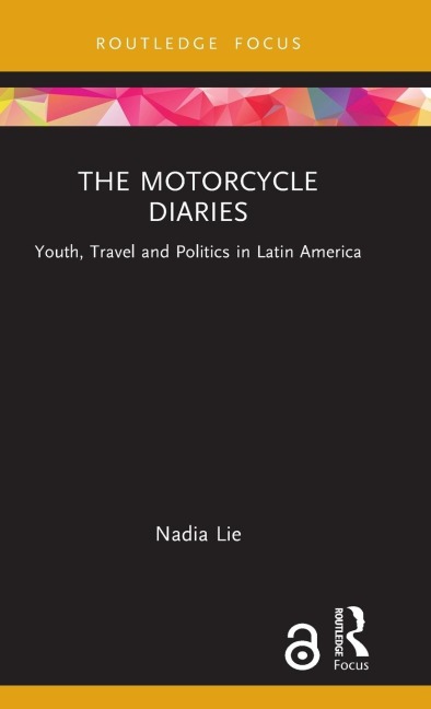 The Motorcycle Diaries: Youth, Travel and Politics in Latin America