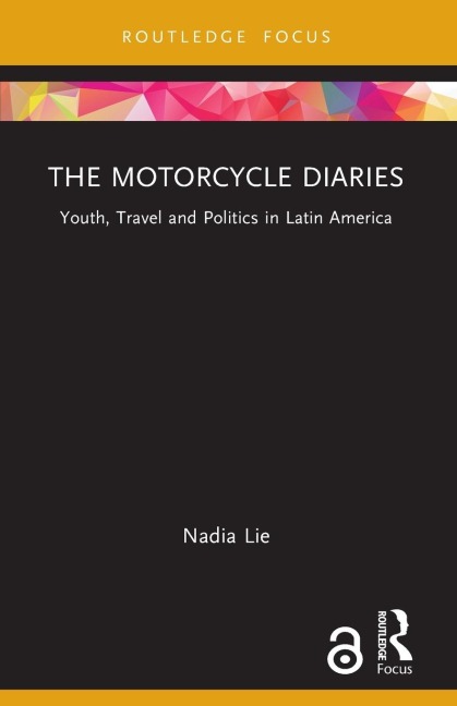 The Motorcycle Diaries: Youth, Travel and Politics in Latin America