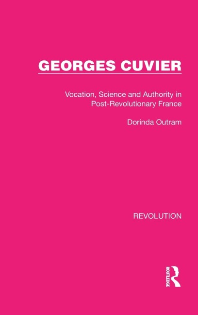 Georges Cuvier: Vocation, Science and Authority in Post-Revolutionary France