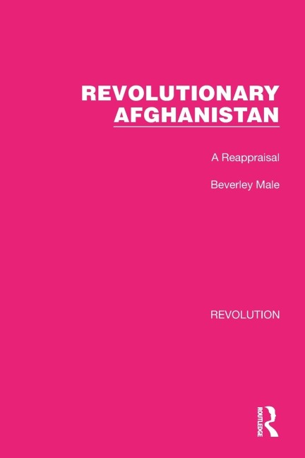 Revolutionary Afghanistan: A Reappraisal