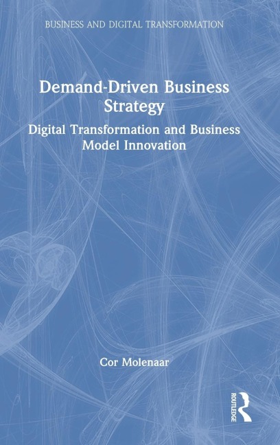 Demand-Driven Business Strategy: Digital Transformation and Business Model Innovation