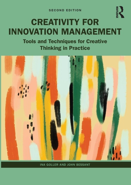 Creativity for Innovation Management: Tools and Techniques for Creative Thinking in Practice