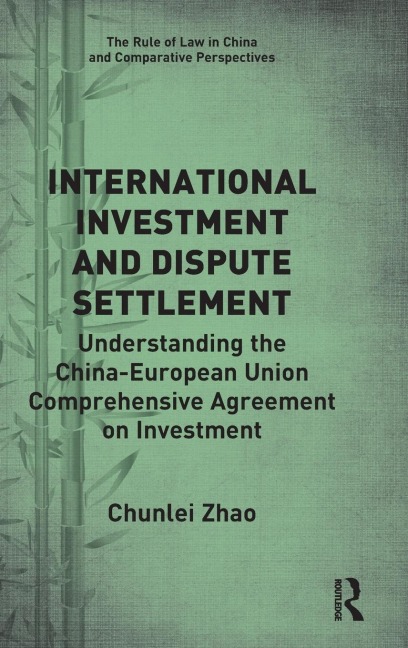 International Investment and Dispute Settlement: Understanding the China-European Union Comprehensive Agreement on Investment