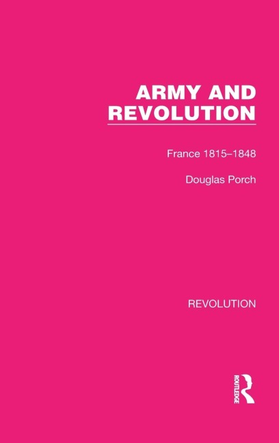 Army and Revolution: France 1815-1848