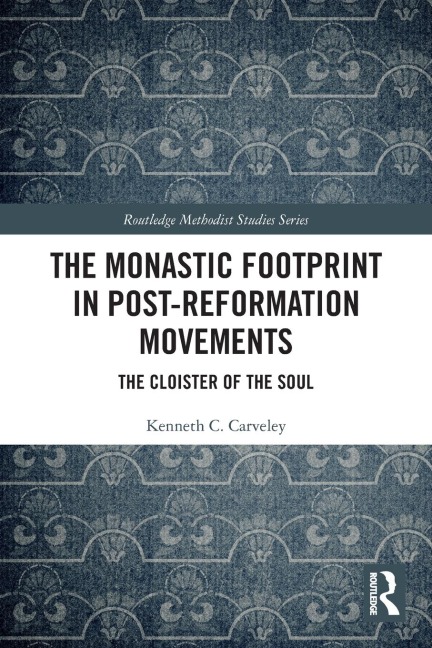 The Monastic Footprint in Post-Reformation Movements: The Cloister of the Soul