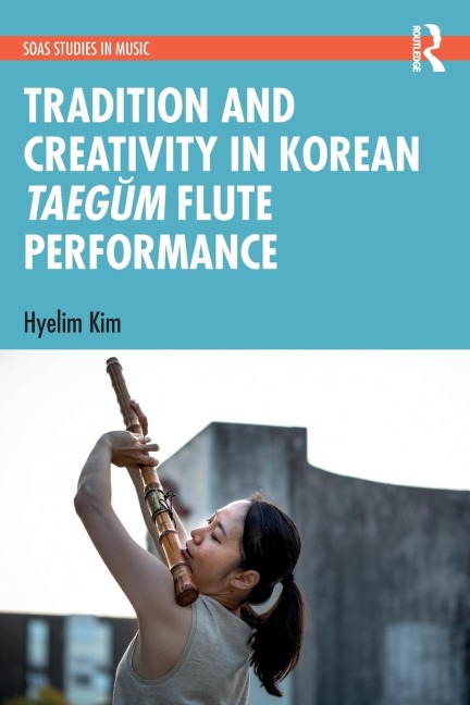 Tradition and Creativity in Korean Taeg¿m Flute Performance