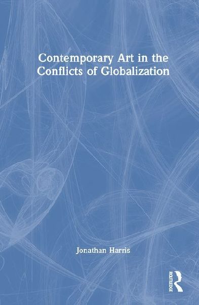 Contemporary Art in the Conflicts of Globalization