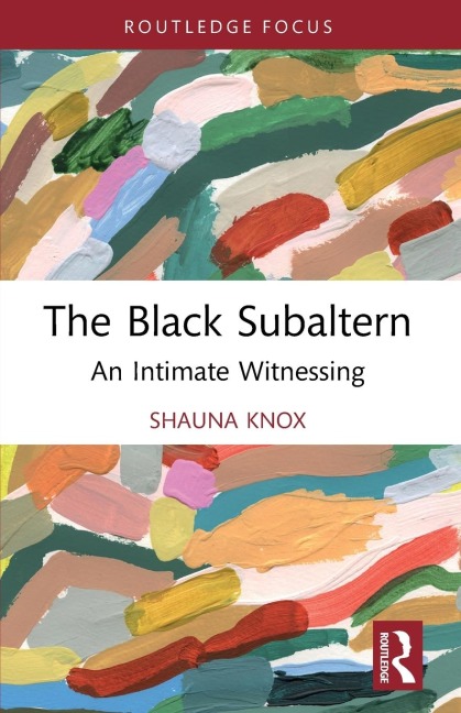 The Black Subaltern: An Intimate Witnessing