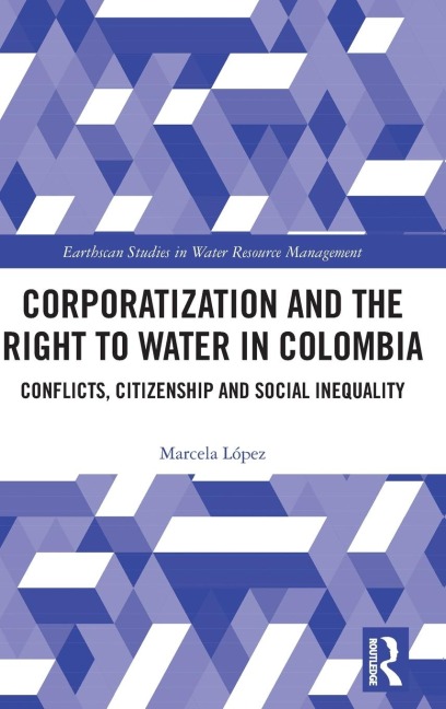 Corporatization and the Right to Water in Colombia: Conflicts, Citizenship and Social Inequality