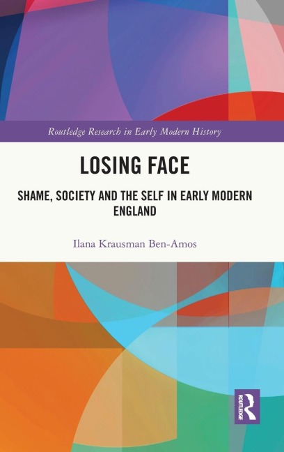 Losing Face: Shame, Society and the Self in Early Modern England
