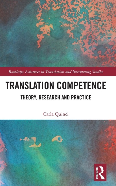 Translation Competence: Theory, Research and Practice