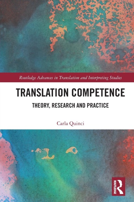 Translation Competence: Theory, Research and Practice