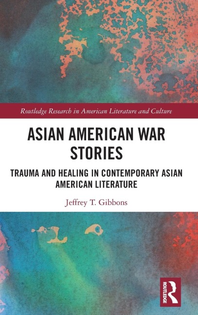 Asian American War Stories: Trauma and Healing in Contemporary Asian American Literature