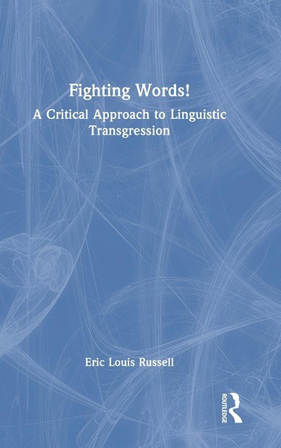 Fighting Words!: A Critical Approach to Linguistic Transgression