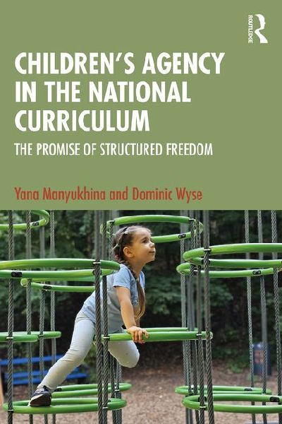 Childrens Agency in the National Curriculum: The Promise of Structured Freedom