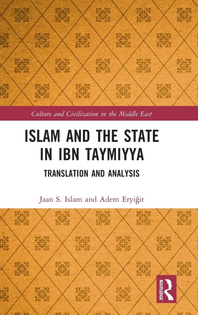 Islam and the State in Ibn Taymiyya: Translation and Analysis