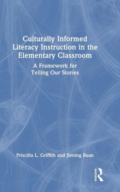 Culturally Informed Literacy Instruction in the Elementary Classroom: A Framework for Telling Our Stories