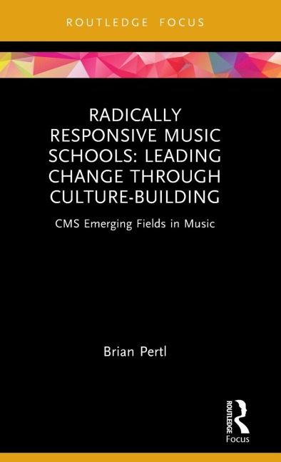 Radically Responsive Music Schools: Leading Change through Culture-Building