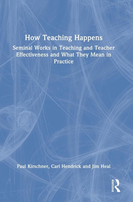 How Teaching Happens: Seminal Works in Teaching and Teacher Effectiveness and What They Mean in Practice