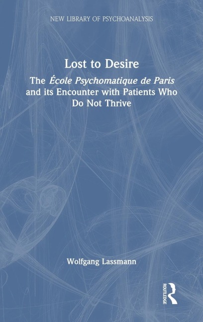 Lost to Desire: The École Psychosomatique de Paris and its Encounter With Patients Who Do Not Thrive