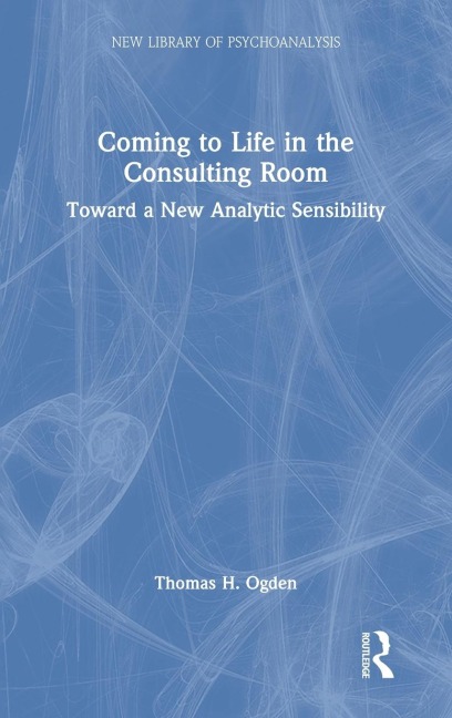 Coming to Life in the Consulting Room: Toward a New Analytic Sensibility