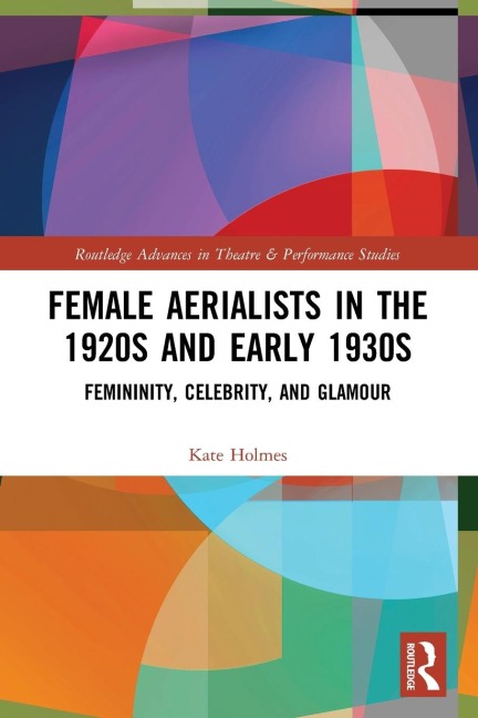 Female Aerialists in the 1920s and Early 1930s: Femininity, Celebrity, and Glamour