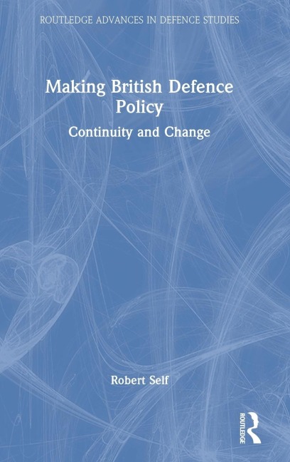 Making British Defence Policy: Continuity and Change