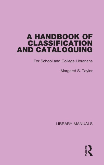 A Handbook of Classification and Cataloguing: For School and College Librarians