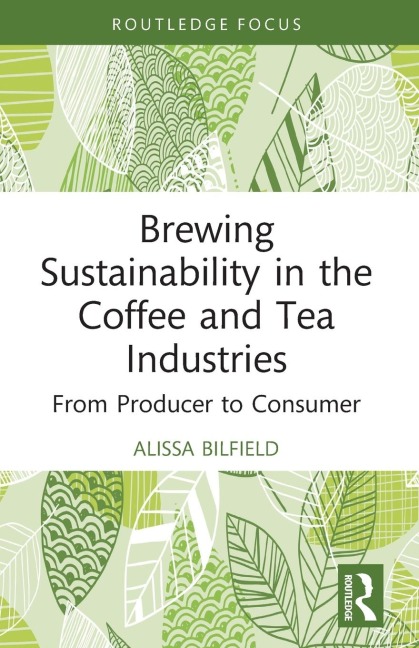Brewing Sustainability in the Coffee and Tea Industries: From Producer to Consumer