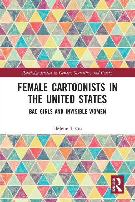 Female Cartoonists in the United States: Bad Girls and Invisible Women