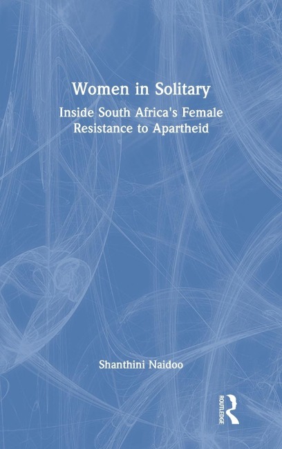 Women in Solitary: Inside South Africa's Female Resistance to Apartheid
