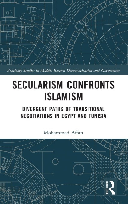 Secularism Confronts Islamism: Divergent Paths of Transitional Negotiations in Egypt and Tunisia