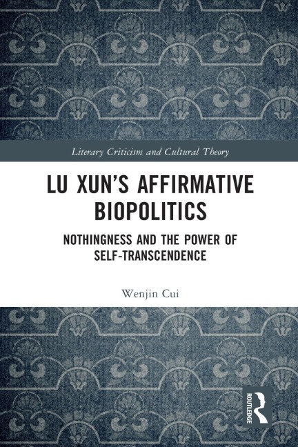 Lu Xun's Affirmative Biopolitics: Nothingness and the Power of Self-Transcendence