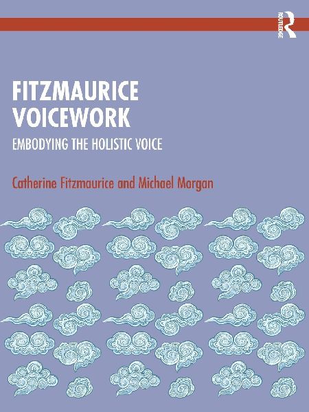 Fitzmaurice Voicework: Embodying the Holistic Voice