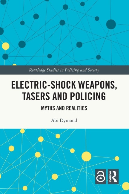 Electric-Shock Weapons, Tasers and Policing: Myths and Realities