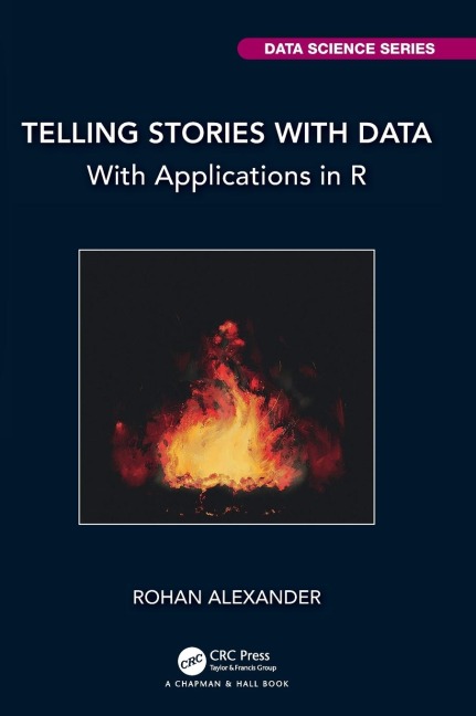 Telling Stories with Data: With Applications in R